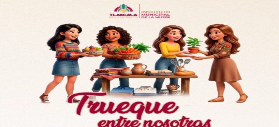 Ayuntamiento de Tlaxcala invita a mujeres al Trueque “entre nosotras”